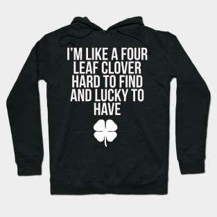 I'm like a four-leaf clover Hoodie